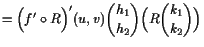 $\displaystyle =\Bigl(f'\o R\Bigr)'(u,v)\binom{h_1}{h_2}\Bigl(R\binom{k_1}{k_2}\Bigr)$