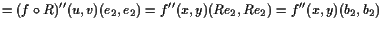 $\displaystyle = (f \o R)''(u,v)(e_2,e_2) = f''(x,y) (R e_2,R e_2) = f''(x,y) (b_2,b_2)$