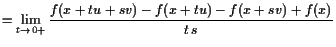 $\displaystyle = \lim_{t\to 0+} \frac{f(x+tu+sv)-f(x+tu) - f(x+sv)+f(x)}{t s}$