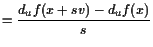 $\displaystyle = \frac{d_u f(x+sv) - d_u f(x)}s$