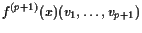 $\displaystyle f^{(p+1)}(x)(v_1,\dots,v_{p+1})$