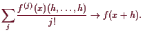 \bgroup\color{demo}$\displaystyle \sum_{j} \frac{f^{(j)}(x)(h,\dots,h)}{j!}\to f(x+h).
$\egroup