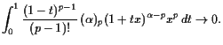 $\displaystyle \int_0^1 \frac{(1-t)^{p-1}}{(p-1)!}  (\alpha )_p(1+tx)^{\alpha -p} x^p dt\to 0.
$