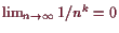 \bgroup\color{demo}$ \lim_{n\to{\infty}}1/n^k=0$\egroup