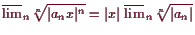 \bgroup\color{demo}$\displaystyle \varlimsup_n \root n\of{\vert a_nx\vert^n} = \vert x\vert \varlimsup_{n} \root n\of{\vert a_n\vert}
$\egroup