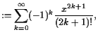 $\displaystyle :=\sum_{k=0}^{\infty}(-1)^k\frac{x^{2k+1}}{(2k+1)!},$