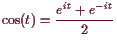 \bgroup\color{demo}$\displaystyle \cos(t)= \frac{e^{it}+e^{-it}}2$\egroup