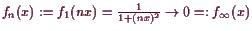 \bgroup\color{demo}$ f_n(x):=f_1(nx)=\frac1{1+(nx)^2}\to 0=:f_{\infty}(x)$\egroup