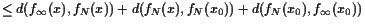 $\displaystyle \leq d(f_{\infty}(x),f_N(x)) + d(f_N(x),f_N(x_0)) + d(f_N(x_0),f_{\infty}(x_0))$