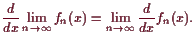 \bgroup\color{demo}$\displaystyle \frac{d}{dx}\lim_{n\to{\infty}} f_n(x)=\lim_{n\to{\infty}}\frac{d}{dx} f_n(x).
$\egroup