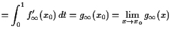 $\displaystyle =\int_0^1 f_{\infty}'(x_0) dt =g_{\infty}(x_0) =\lim_{x\to x_0} g_{\infty}(x)$