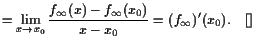 $\displaystyle =\lim_{x\to x_0}\frac{f_{\infty}(x)-f_{\infty}(x_0)}{x-x_0} =(f_{\infty})'(x_0).{\rm\quad[]}$