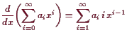 \bgroup\color{demo}$\displaystyle \frac{d}{dx}\biggl(\sum_{i=0}^{\infty}a_i x^i\biggr)
= \sum_{i=1}^{\infty}a_i i x^{i-1}$\egroup