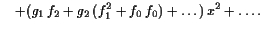 $\displaystyle \quad +(g_1 f_2+g_2 (f_1^2+f_0 f_0)+\dots) x^2+\dots.$