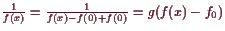 \bgroup\color{demo}$ \frac1{f(x)}=\frac1{f(x)-f(0)+f(0)}=g(f(x)-f_0)$\egroup