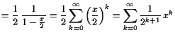 $\displaystyle =\frac12 \frac1{1-\frac{x}{2}} =\frac12\sum_{k=0}^{\infty}\left(\frac{x}2\right)^k = \sum_{k=0}^{\infty}\frac1{2^{k+1}} x^k$