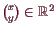 \bgroup\color{demo}$ \binom{x}{y}\in \mathbb{R}^2$\egroup