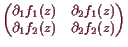 \bgroup\color{demo}$\displaystyle \begin{pmatrix}
\d _1 f_1(z) & \d _2f_1(z) \\
\d _1 f_2(z) & \d _2f_2(z) \\
\end{pmatrix}$\egroup