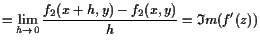 $\displaystyle =\lim_{h\to 0}\frac{f_2(x+h,y)-f_2(x,y)}{h}=\mathfrak{I}m(f'(z))$
