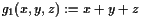 $ g_1(x,y,z):=x+y+z$