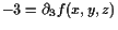 $\displaystyle -3=\d _3 f(x,y,z)$