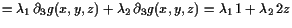 $\displaystyle = \lambda _1 \d _3 g(x,y,z) + \lambda _2 \d _3 g(x,y,z) = \lambda _1 1+\lambda _2 2z$