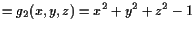 $\displaystyle = g_2(x,y,z) = x^2+y^2+z^2-1$