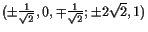 $ (\pm \frac{1}{\sqrt{2}},0,\mp\frac{1}{\sqrt{2}};\pm 2\sqrt{2},1)$