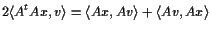 $\displaystyle 2\langle A^tAx,v\rangle=\langle Ax,Av\rangle+\langle Av,Ax\rangle$