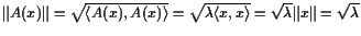 $ \Vert A(x)\Vert=\sqrt{\langle A(x),A(x)\rangle}=
\sqrt{\lambda \langle x,x\rangle}=\sqrt{\lambda }\Vert x\Vert=\sqrt{\lambda }$