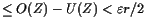 $\displaystyle \leq O(Z)-U(Z) < \varepsilon r/2$