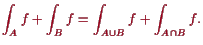 \bgroup\color{proclaim}$\displaystyle \int_A f + \int_B f = \int_{A\cup B}f + \int_{A\cap B} f.
$\egroup