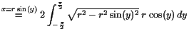 $\displaystyle \overset{x=r\sin(y)}{=} 2\int_{-\frac\pi2}^{\frac\pi2} \sqrt{r^2-r^2\sin(y)^2} r \cos(y) dy$