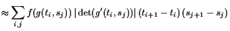 $\displaystyle \approx \sum_{i,j} f(g(t_i,s_j)) \vert\det(g'(t_i,s_j))\vert (t_{i+1}-t_i) (s_{j+1}-s_j)$