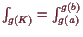 \bgroup\color{demo}$ \int_{g(K)}=\int_{g(a)}^{g(b)}$\egroup