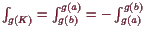 \bgroup\color{demo}$ \int_{g(K)}=\int_{g(b)}^{g(a)}=-\int_{g(a)}^{g(b)}$\egroup