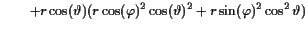 $\displaystyle \qquad + r\cos(\th ) (r\cos(\varphi )^2\cos(\th )^2+ r\sin(\varphi )^2\cos^2\th )$