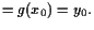 $\displaystyle = g(x_0)=y_0.$