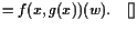 $\displaystyle = f(x,g(x))(w).{\rm\quad[]}$