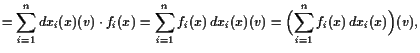 $\displaystyle = \sum_{i=1}^n dx_i(x)(v)\cdot f_i(x) = \sum_{i=1}^n f_i(x) dx_i(x)(v) = \Bigl(\sum_{i=1}^n f_i(x) dx_i(x)\Bigr)(v),$