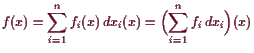 \bgroup\color{demo}$\displaystyle f(x) = \sum_{i=1}^n f_i(x) dx_i(x)=\Bigl(\sum_{i=1}^n f_i dx_i\Bigr) (x)
$\egroup