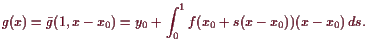 \bgroup\color{demo}$\displaystyle g(x) = \bar g(1,x-x_0) = y_0 + \int_0^1 f(x_0 + s(x-x_0))(x-x_0) ds.
$\egroup