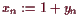 \bgroup\color{demo}$ x_n:=1+y_n$\egroup