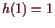 \bgroup\color{demo}$ h(1)=1$\egroup