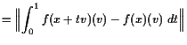 $\displaystyle = \Bigl\Vert \int_0^1 f(x+tv)(v)-f(x)(v)\;dt \Bigr\Vert$