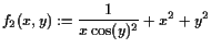 $\displaystyle f_2(x,y):=\frac1{x\cos(y)^2}+x^2+y^2$