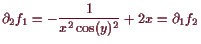 \bgroup\color{demo}$\displaystyle \d _2 f_1 = -\frac1{x^2\cos(y)^2}+2x = \d _1 f_2
$\egroup