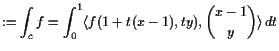 $\displaystyle := \int_c f = \int_0^1 \langle f(1+t(x-1),ty), \binom{x-1}{y}\rangle  dt$