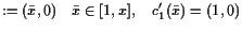 $\displaystyle := (\bar x,0)\quad \bar x\in [1,x],\quad c_1'(\bar x)=(1,0)$