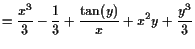 $\displaystyle = \frac{ x^3}3 - \frac{1}3 + \frac{\tan(y)}{ x} + x^2 y + \frac{ y^3}3$